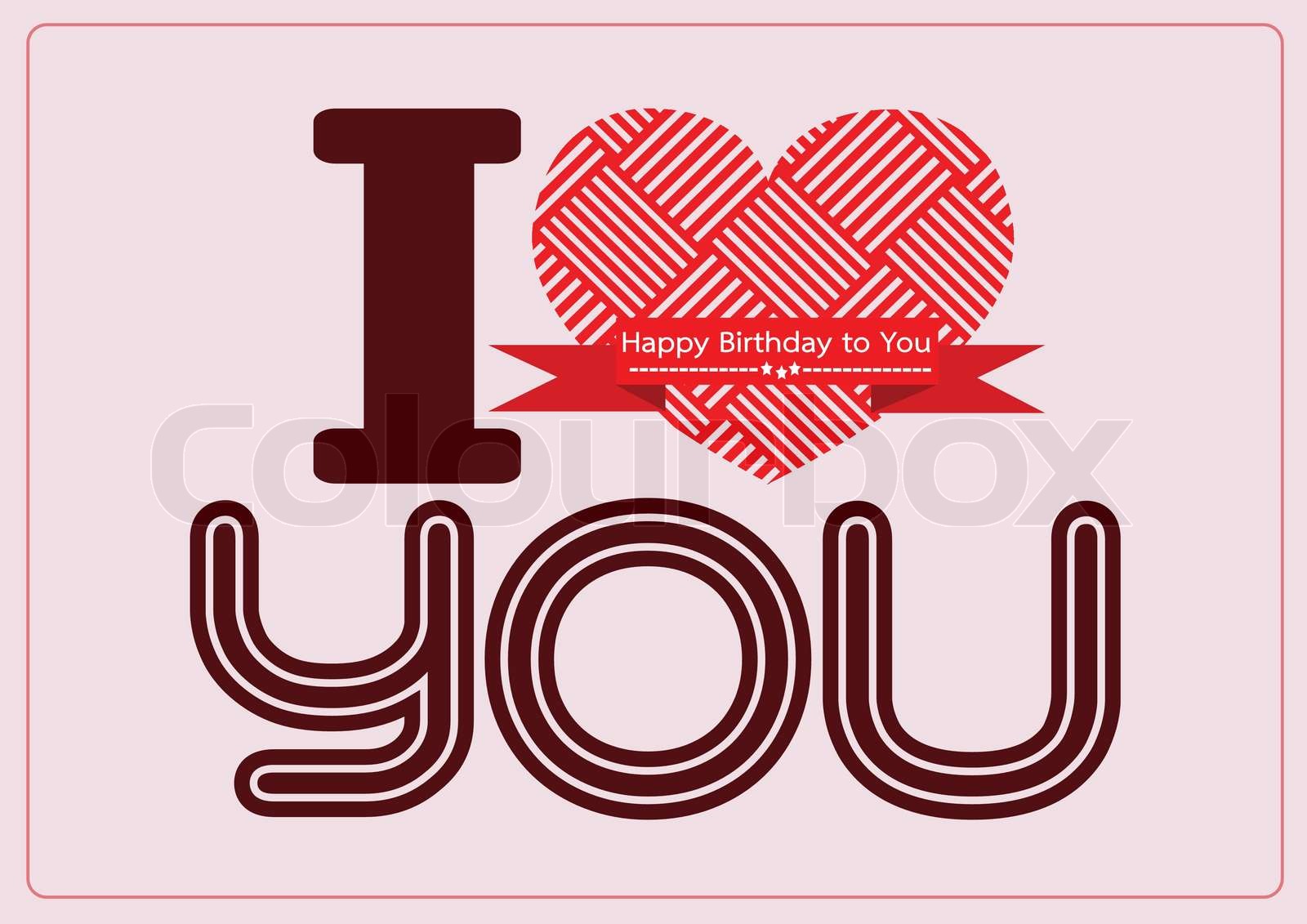 i love you and Happy birthday card idea design | Stock vector | Colourbox
