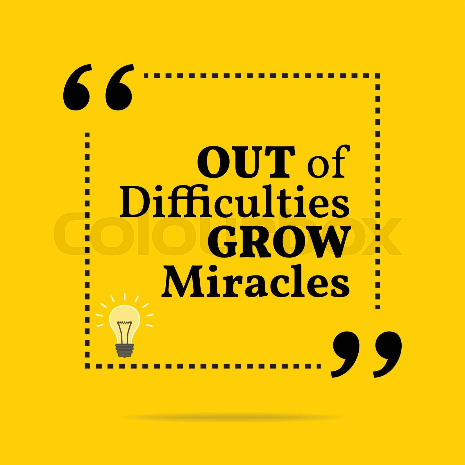 inspirational-motivational-quote-out-of-difficulties-grow-miracles