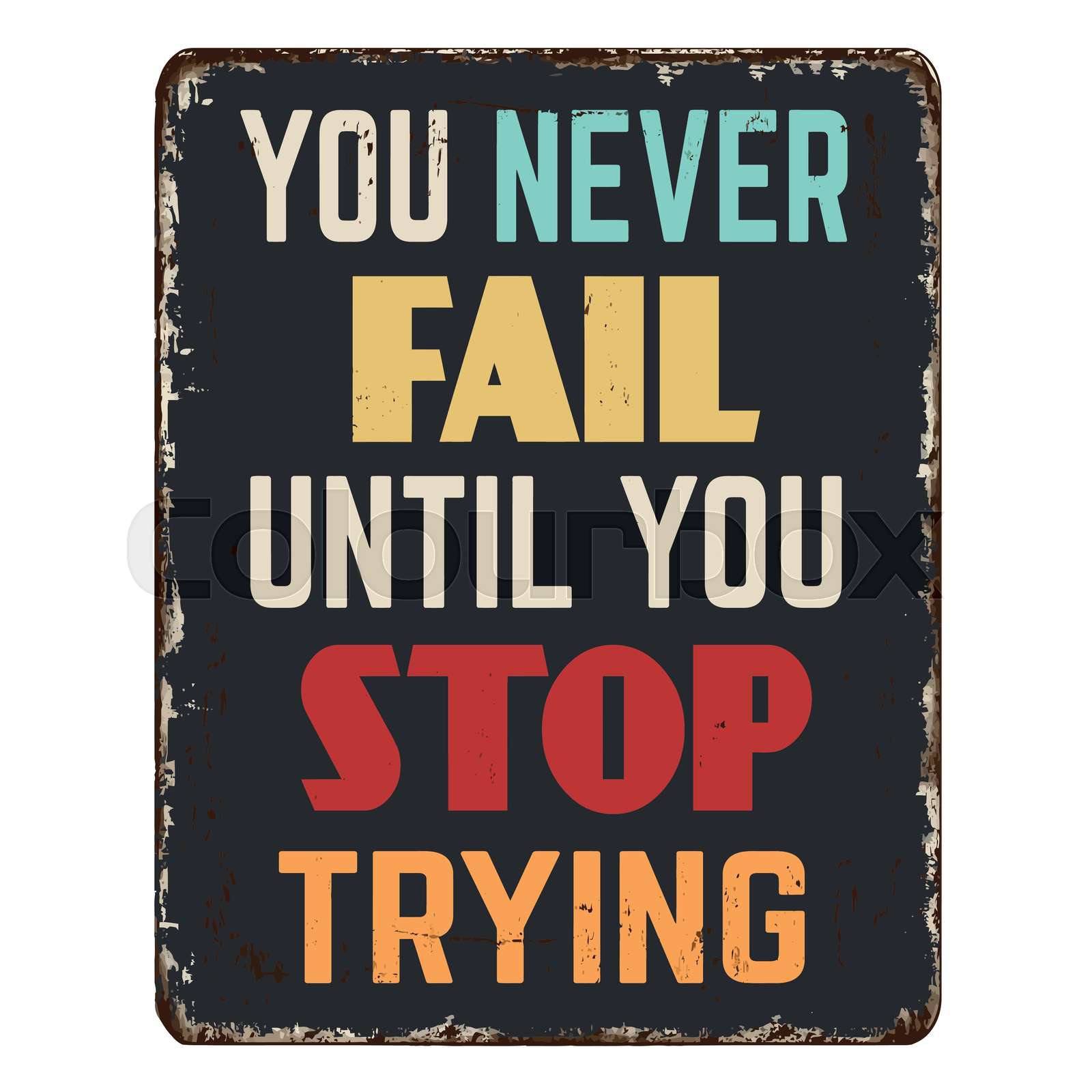 You Never Fail Until You Stop Trying Vintage Rusty Metal Sign Stock 