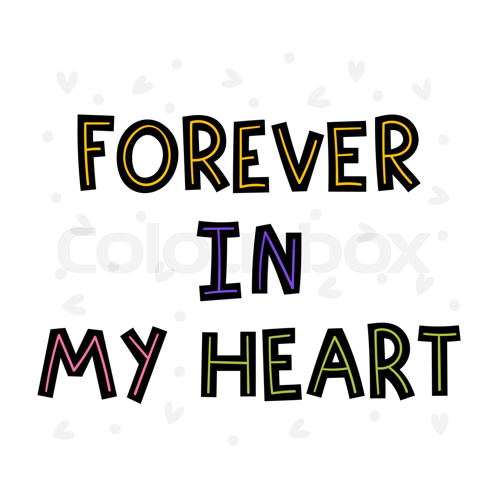 Forever in my heart. Hand drawn lettering. Motivational phrase. Design