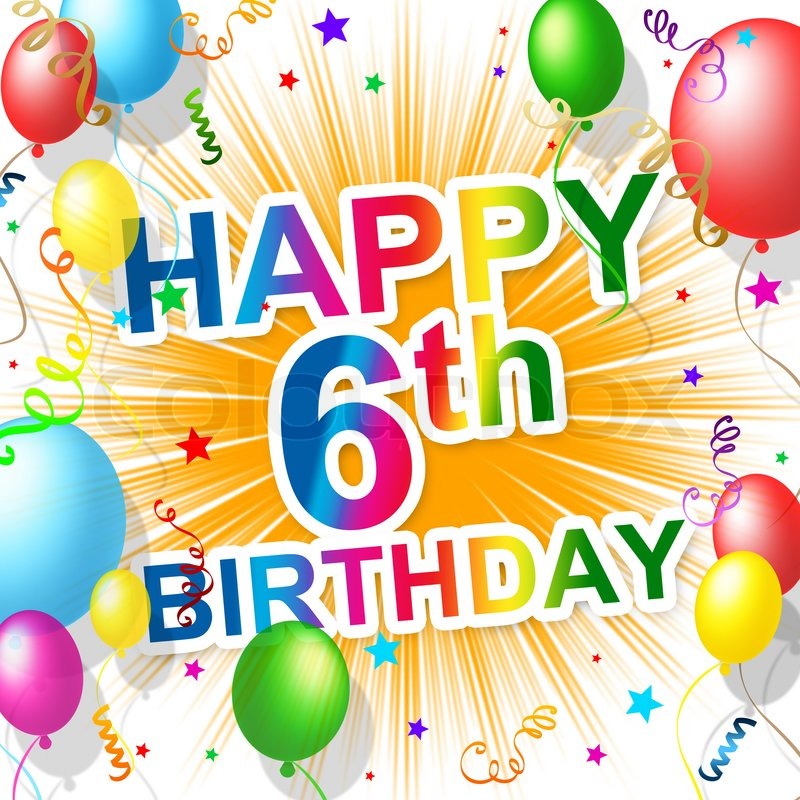 Sechsten Geburtstag zeigt gratulieren Stock Bild Colourbox