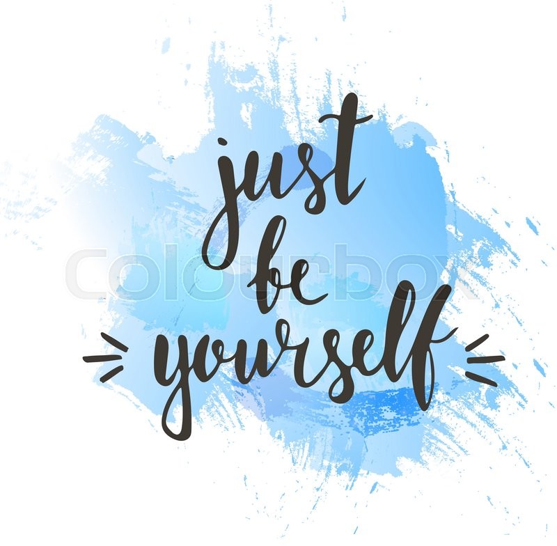 Just Be Yourself Hand Drawn Stock Vector Colourbox