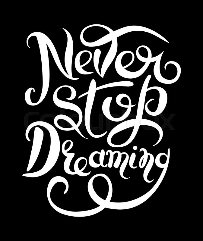 Never stop dreaming Inspirational white text motivational poster on black  background | Stock vector | Colourbox