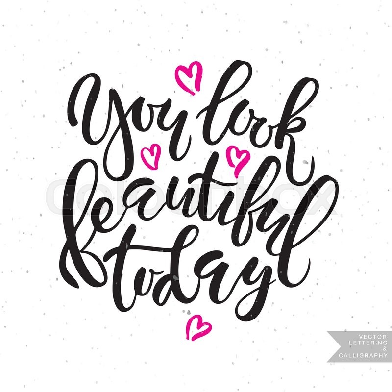 You Look Beautiful Today Quotes You Look Beautiful Today Quotes