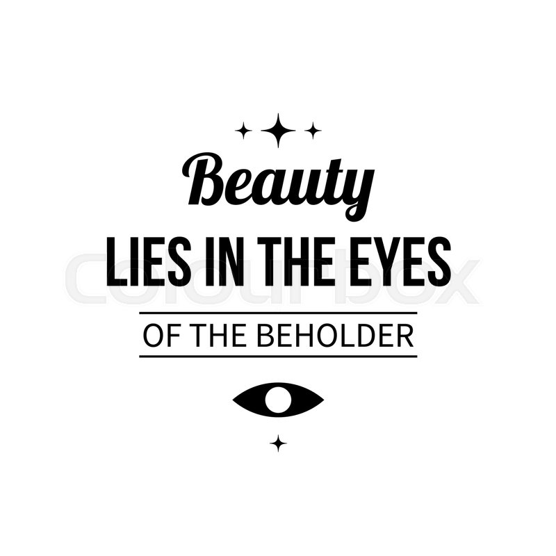 does the beauty of art lies in the beholder Why you should never say: ‘beauty lies in the eye of the beholder’ - the book of life is the 'brain' of the school of life, a gathering of the best ideas around wisdom and emotional intelligence. does the beauty of art lies in the beholder Why you should never say: ‘beauty lies in the eye of the beholder’ - the book of life is the 'brain' of the school of life, a gathering of the best ideas around wisdom and emotional intelligence.