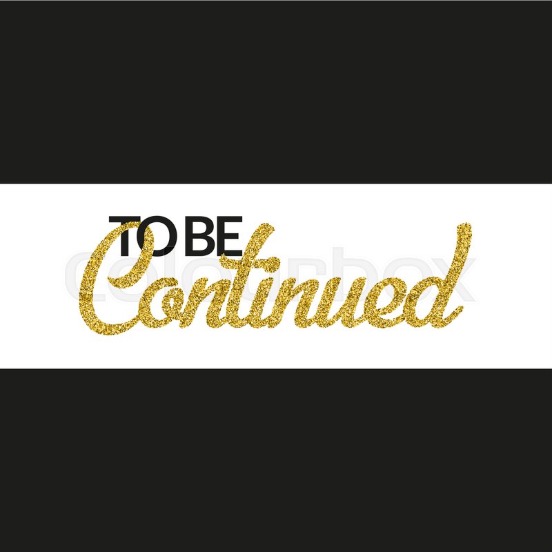 To Be Continued Banner On Black Stock Vector Colourbox