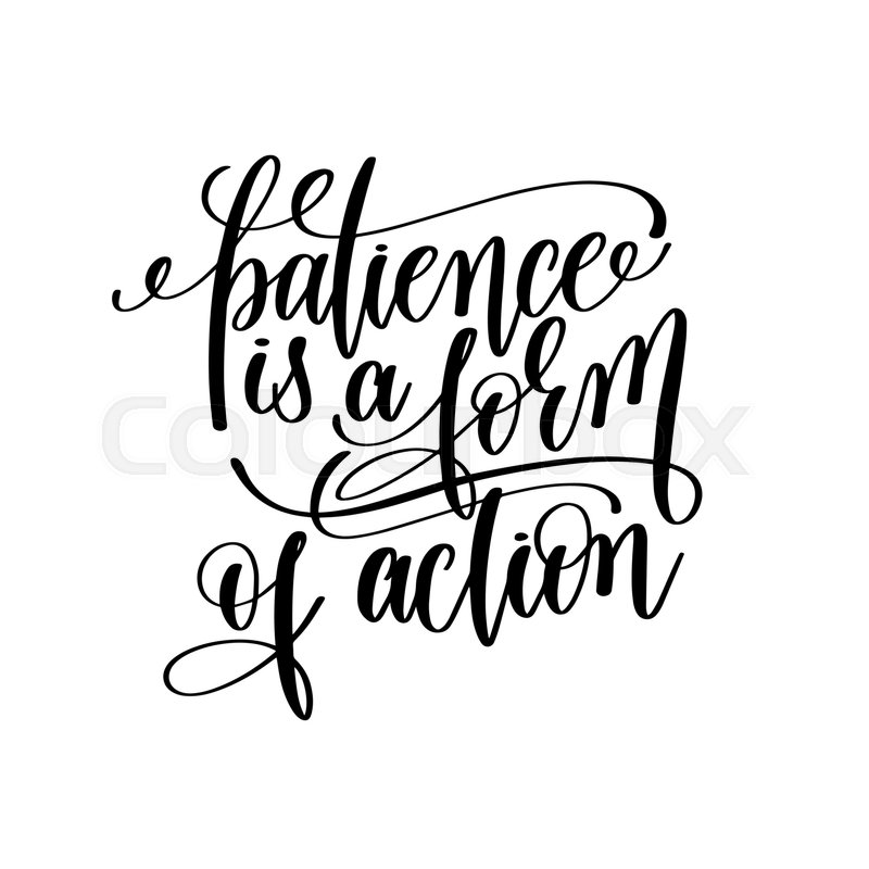 Patience is a form of action black and ... | Stock Vector | Colourbox