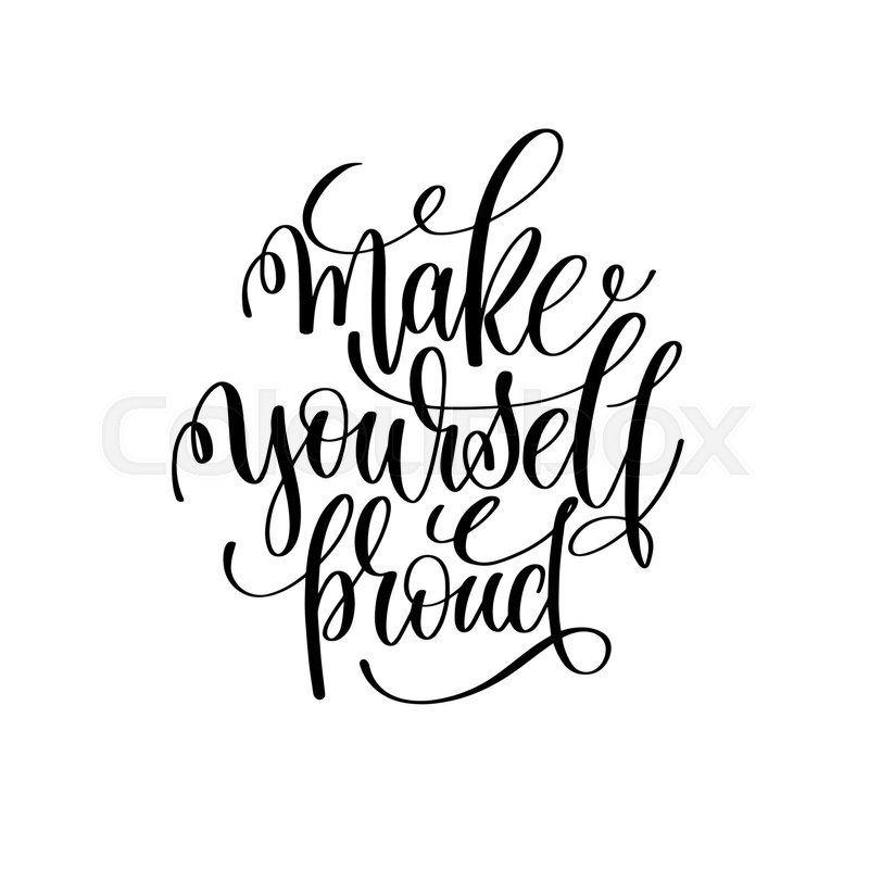Make Yourself Proud Black And White Stock Vector Colourbox