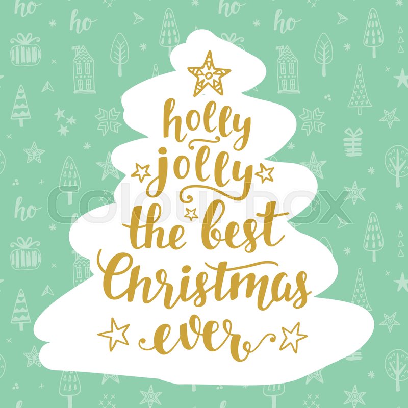 the best christmas ever holly jolly holidays hand written lettering quote christmas tree shape congratulation card design banner poster - Best Christmas Ever the best christmas ever holly jolly holidays hand written lettering quote christmas tree shape congratulation card design banner poster - Best Christmas Ever