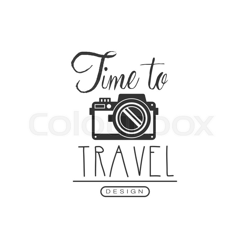 Time To Travel Tour Operator Label With Traveler Photo Camera Creative Black And White Typographic Design Logo For Tourist Agency Time To Travel Tour Operator Label With Traveler Photo Camera Creative Black And White Typographic Design Logo For Tourist Agency