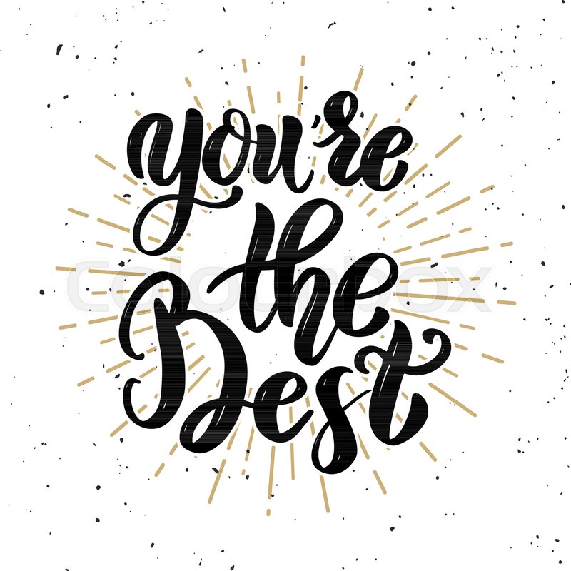 You&rsquo;re the best. Hand drawn motivation | Stock vector | Colourbox
