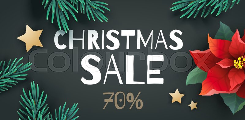 Christmas Sale Promotion Banner With Special Offer 70 Percent Off Abstract Black Vector Background Green Fir Tree Branches And Red Poinsettia Flower Christmas Sale Promotion Banner With Special Offer 70 Percent Off Abstract Black Vector Background Green Fir Tree Branches And Red Poinsettia Flower