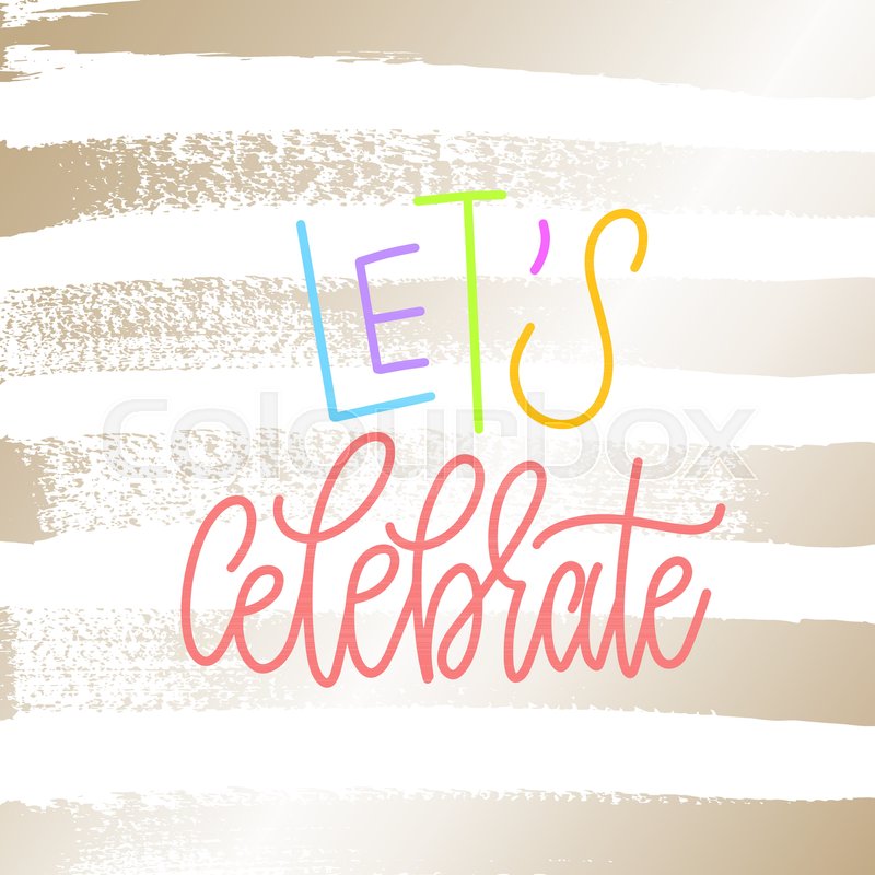 Let's celebrate - hand lettering ... | Stock Vector | Colourbox
