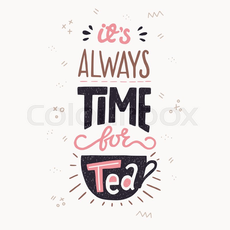It S Always Time For Tea Hand Stock Vector Colourbox