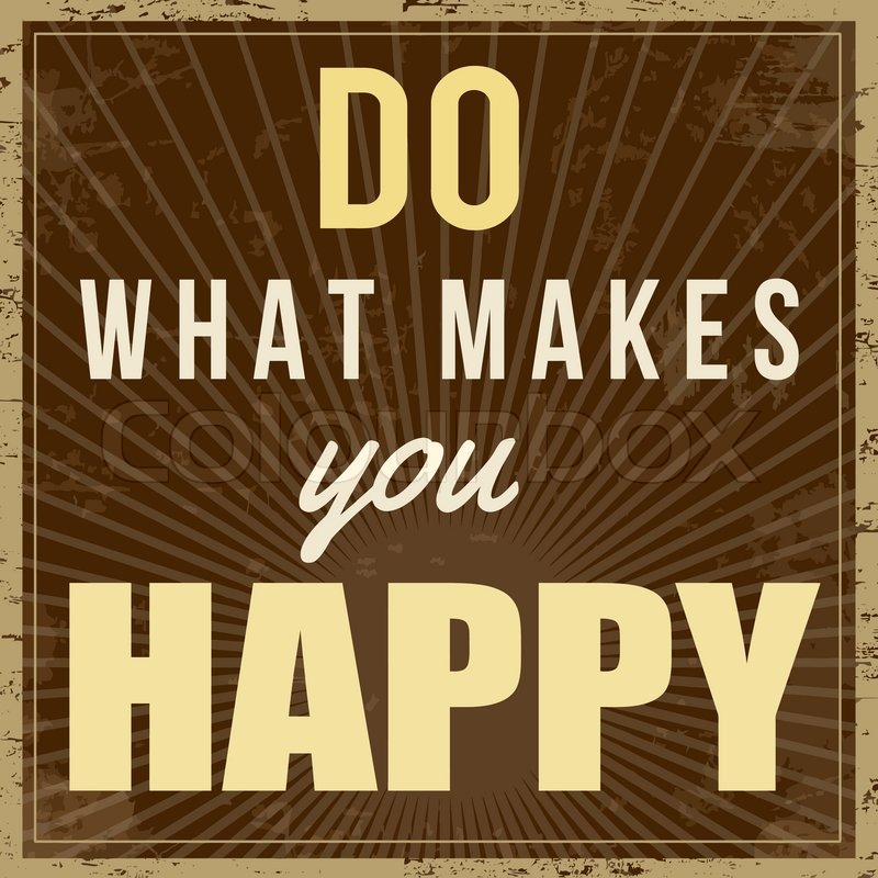 Do What Makes You Happy Vintage Stock Vector Colourbox