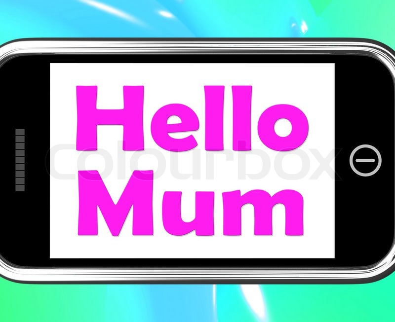 Hello Mum On Phone Showing Message And Stock image Colourbox